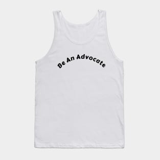 "Positive Vibes with "Be An Advocate" Shirt: Spark Change and Inspire Greatness" Tank Top